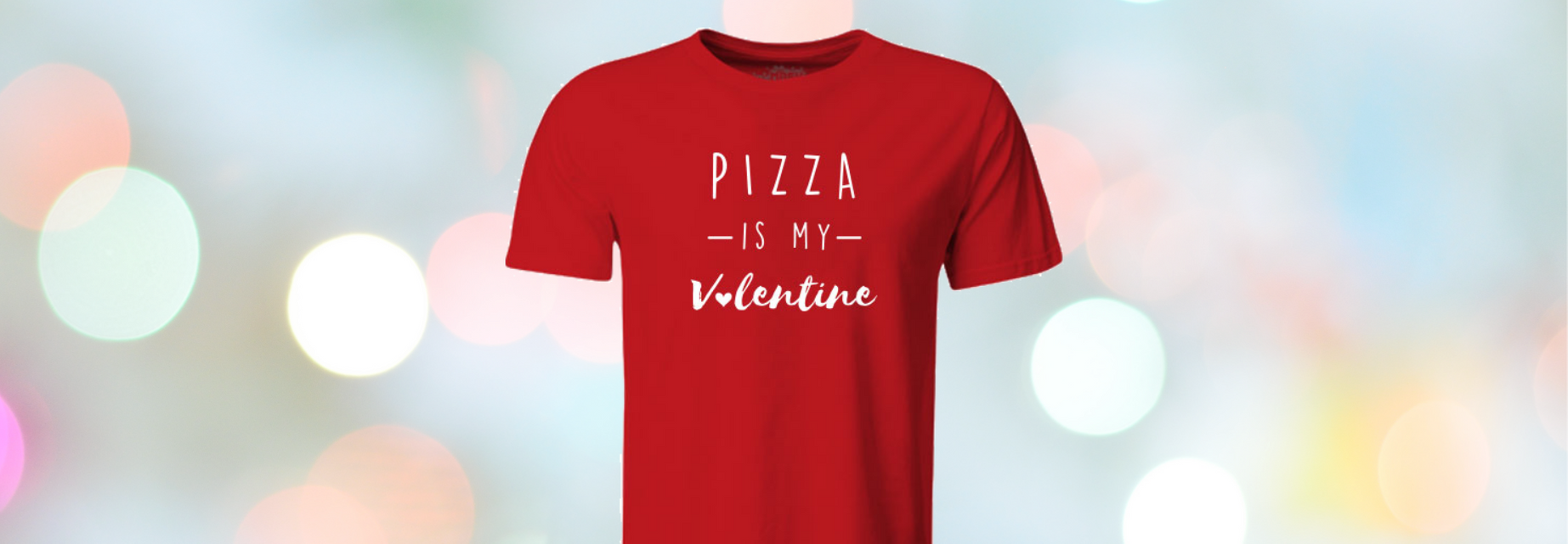 Pizza is my Valentine 